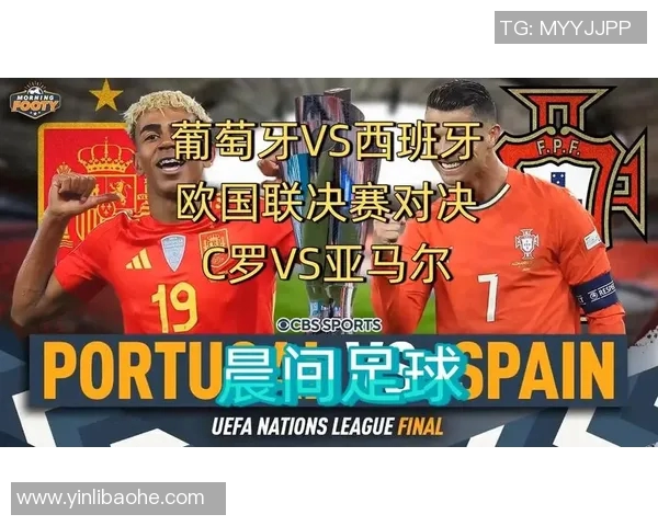 西班牙与葡萄牙精彩对决回放全景分析与精彩瞬间重温
