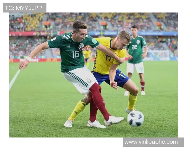 墨西哥与瑞典精彩对决录像回看全程回顾与分析