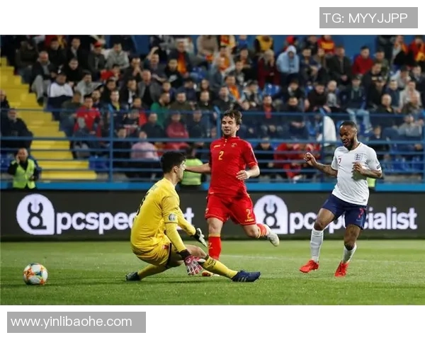 英格兰对阵黑山精彩卫视直播全程回顾与赛前分析
